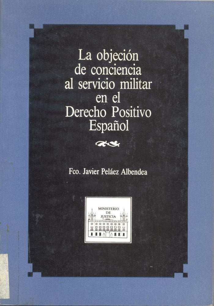 OBJECION DE CONCIENCIA AL SERVICIO MILITAR EN EL DERECHO POS, de PELAEZ I ALBENDEA, FRANCISCO | portada del libro
