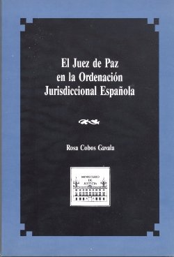 Juez de paz en la ordenación jurisdiccional española, el, de Cobos Cavala, Rosa | portada del libro