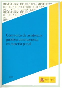 Convenios de asistencia jurídica internacional en materia penal, de Ministerio de Justicia | portada del libro
