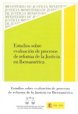 Estudios sobre evaluación de procesos de reforma de la justicia en iberoamérica, de Ministerio de Justicia | portada del libr