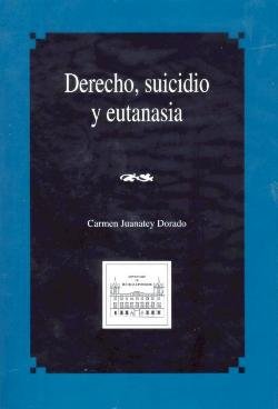 Derecho, suicidio y eutanasia, de Juanatey Dorado, Carmen | portada del libro