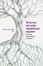 RETORNOS DEL EXILIO REPUBLICANO ESPAÑOL., de ARANZAZU SARRIA BUILU | portada del libro
