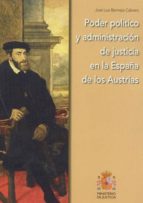 Poder político y administración de justicia en la España de los Austrias, de José Luis Bermejo Cabrero | portada del libro