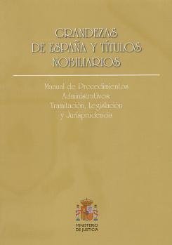 Grandezas de españa y títulos nobiliarios. manual de procedimientos administrativos: tramitación, le, de Luque García, Antoni