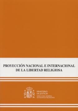 PROYECCION NACIONAL E INTERNACIONAL DE LA LEY ORGANICA DE LIBERTAD RELIGIOSA, de MINISTERIO DE JUSTICIA | portada del libro