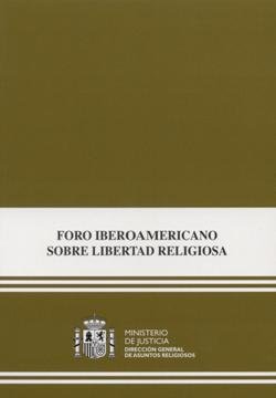 Foro iberoamericano de libertad religiosa, de Ministerio de Justicia | portada del libro