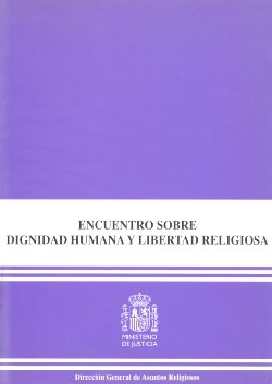 Encuentro sobre Dignidad Humana y Libertad Religiosa (celebradas el 29 y 30 de noviembre de 1999 en, de MINISTERIO DE JUSTICI