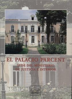 El palacio Parcent, sede del Ministerio de Justicia e Interior, de TOVAR MARTIN, VIRGINIA | portada del libro