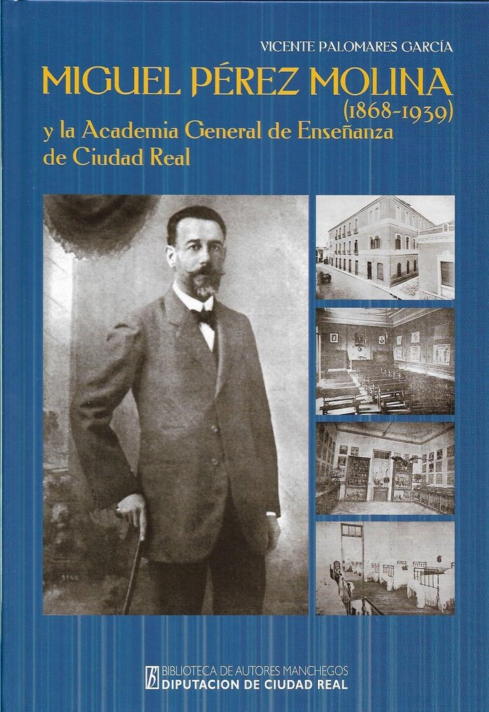 Miguel Pérez Molina (1868-1939) y la Academia General de Enseñanza de Ciudad Real, de Palomares García | portada del libro