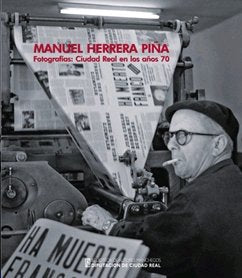 Manuel Herrera Piña. Fotografías: Ciudad Real en los años 70, de Herrera Piña, Manuel | portada del libro
