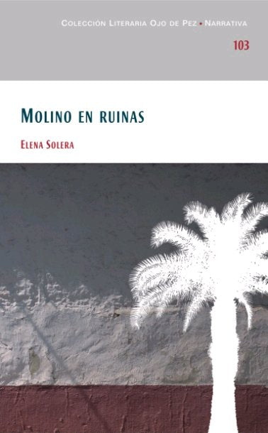 MOLINO EN RUINAS, de SOLERA, ELENA | portada del libro