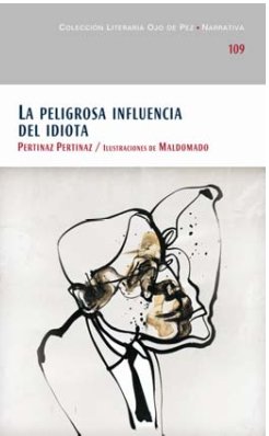 LA PELIGROSA INFLUENCIA DEL IDIOTA, de PERTINAZ, PERTINAZ | portada del libro