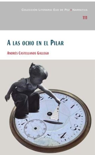 A LAS OCHO EN EL PILAR, de CASTELLANOS GALLEGO, ANDRES | portada del libro