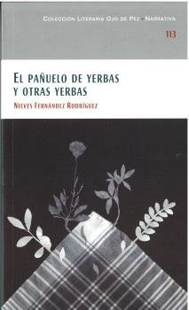 EL PAÑUELO DE YERBAS Y OTRAS YERBAS, de FERNANDEZ RODRIGUEZ, NIEVES | portada del libro