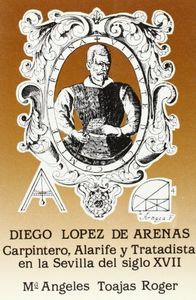 DIEGO LOPEZ DE ARENAS CARPINTERO ALAR., de TOAJAS ROGER | portada del libro
