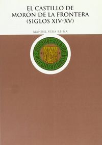 CASTILLO DE MORON DE LA FRONTERA,EL, de VERA REINA | portada del libro