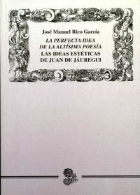 Perfecta idea de la altísima poesía. Las ideas estéticas de Juan de Jáuregui, de Rico García | portada del libro