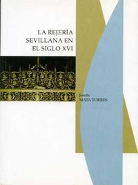 La rejería sevillana en el siglo XVI, de Mata Torres | portada del libro