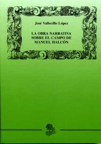 La obra Narrativa sobre el campo de Manuel Halcón, de Vallecillo López | portada del libro