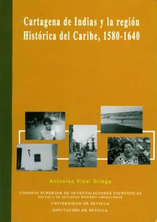 Cartagena de Indias y la región histórica del Caribe, 1580-1640, de Vidal Ortega | portada del libro