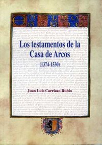 Los testamentos de la Casa de Arcos (1374-1530), de Carriazo Rubio | portada del libro