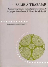 Salir a trabajar. Procesos migratorios y estrategias económicas de los grupos domésticos de la Sierr, de Morillo Martín | por