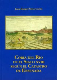Coria del Río en el Siglo XVIII según el Catastro de Ensenada, de Nieto Cortés | portada del libro