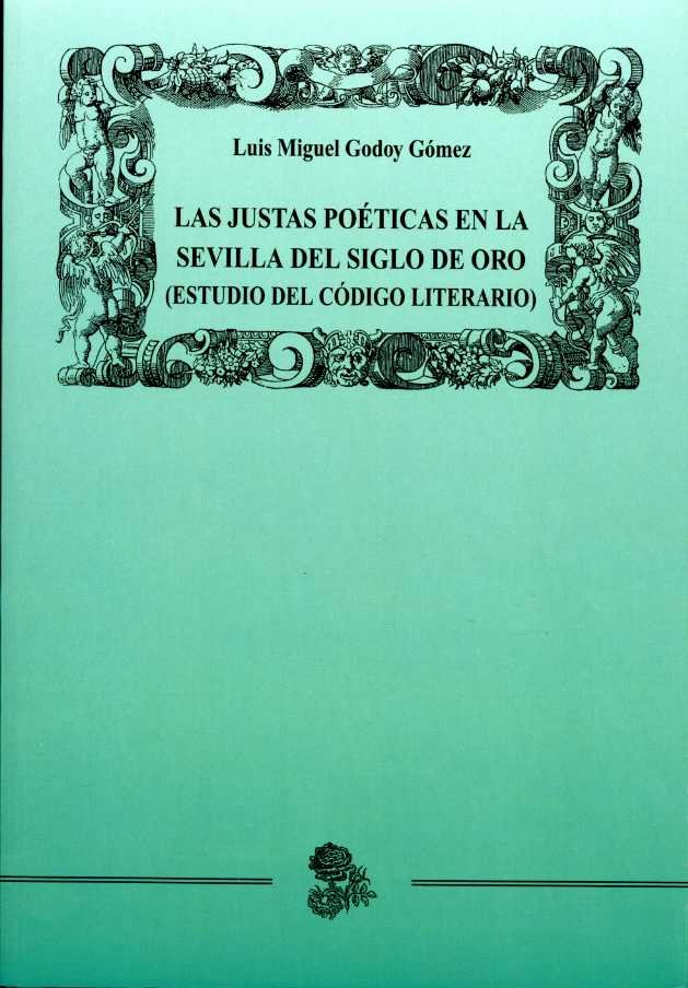 Las justas poéticas en la Sevilla del Siglo de Oro (Estudio del código literario), de Godoy Gómez | portada del libro
