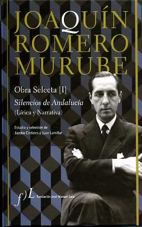 Joaqu¡n Romero Murube. Obra Selecta. Silencios de Andaluc¡a (L¡rica y Narrativa), de ROMERO MURUBE | portada del libro