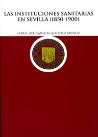 Las instituciones Sanitarias en Sevilla (1850-1900), de Giménez Muñoz | portada del libro