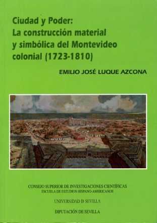 Ciudad y Poder: La construcción material y simbólica del Montevideo colonial (1723-1810), de Luque Azcona | portada del libro