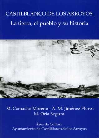 Castilblanco de los Arroyos: La tierra, el pueblo y su historia, de Varios autores | portada del libro