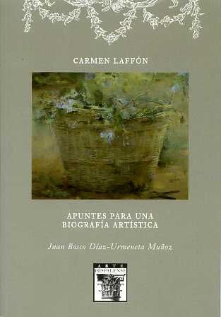 Carmen Laffón. Apuntes para una biografía artística, de Díaz-Urmeneta Muñoz | portada del libro