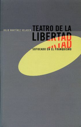 Teatro de la libertad sofocado en el franquismo, de Martínez Velasco | portada del libro