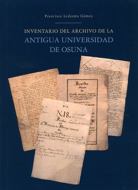 Inventario del Archivo de la Antigua Universidad de Osuna, de Ledesma Gámez, Francisco | portada del libro