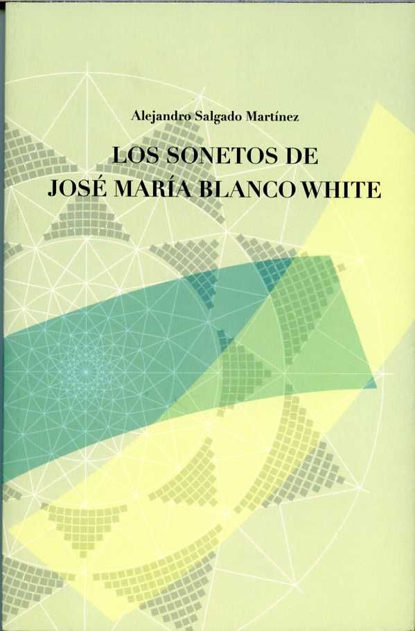Los sonetos de José María Blanco White, de Salgado Martínez, Alejandro | portada del libro