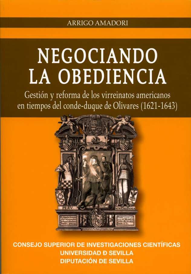 Negociando la obediencia. Gestión y reforma de los virreinatos americanos en tiempos del conde-duque, de Amadori, Arrigo | po