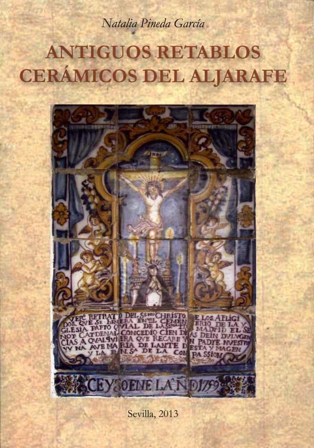 Antiguos retablos cerámicos del Aljarafe, de Pineda García, Natalia | portada del libro