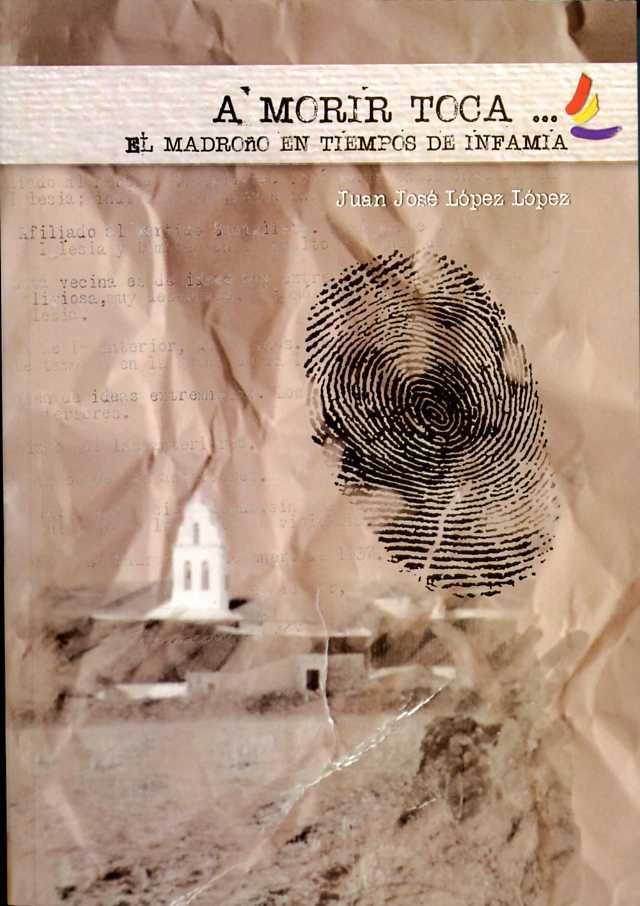A morir toca... El Madroño en tiempos de infamia, de López López, Juan José | portada del libro