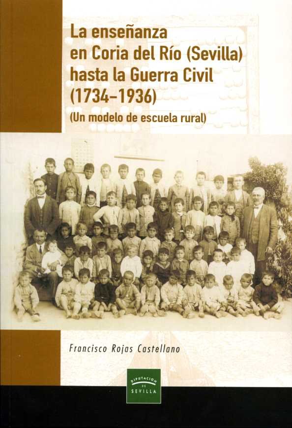 La enseñanza en Coria del Río (Sevilla) hasta la Guerra Civil (1734-1936), de Rojas Castllano, Francisco | portada del libro