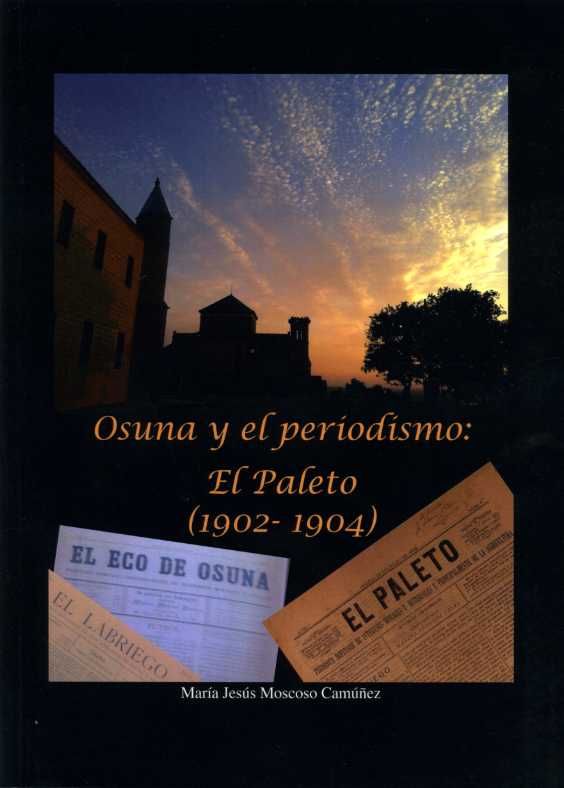 OSUNA Y EL PERIODISMO: EL PALETO (1902 - 1904), de MOSCOSO CAMUÑEZ, MARIA JESUS | portada del libro