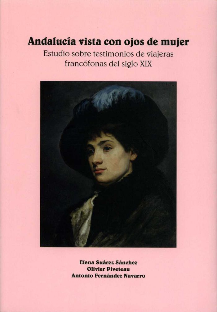 Andalucía vista con ojos de mujer. Estudio sobre testimonios de viajeras francófonas del siglo XIX, de Suárez Sánchez, Elena 