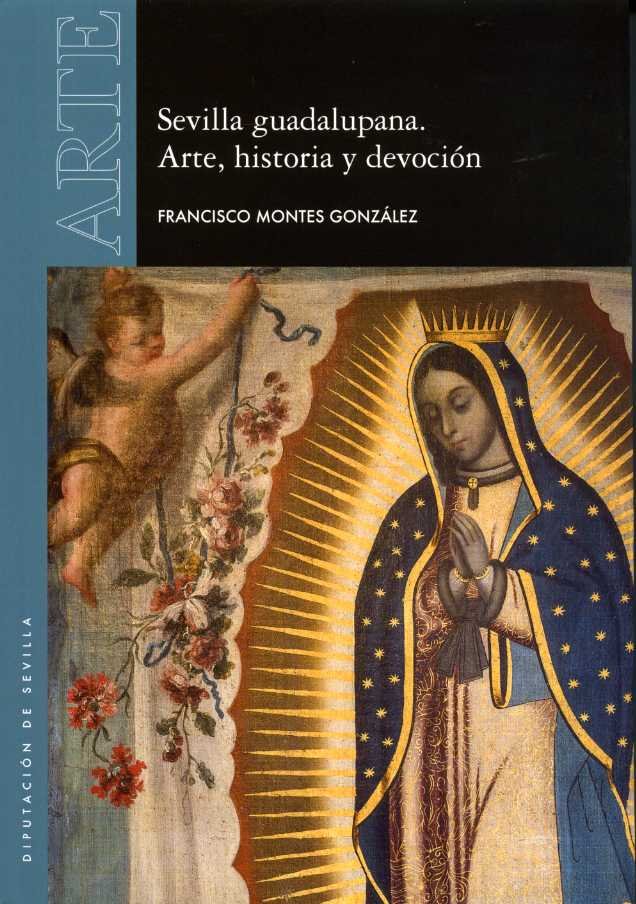 Sevilla guadalupana. Arte, historia y devoción, de Montes González, Francisco | portada del libro
