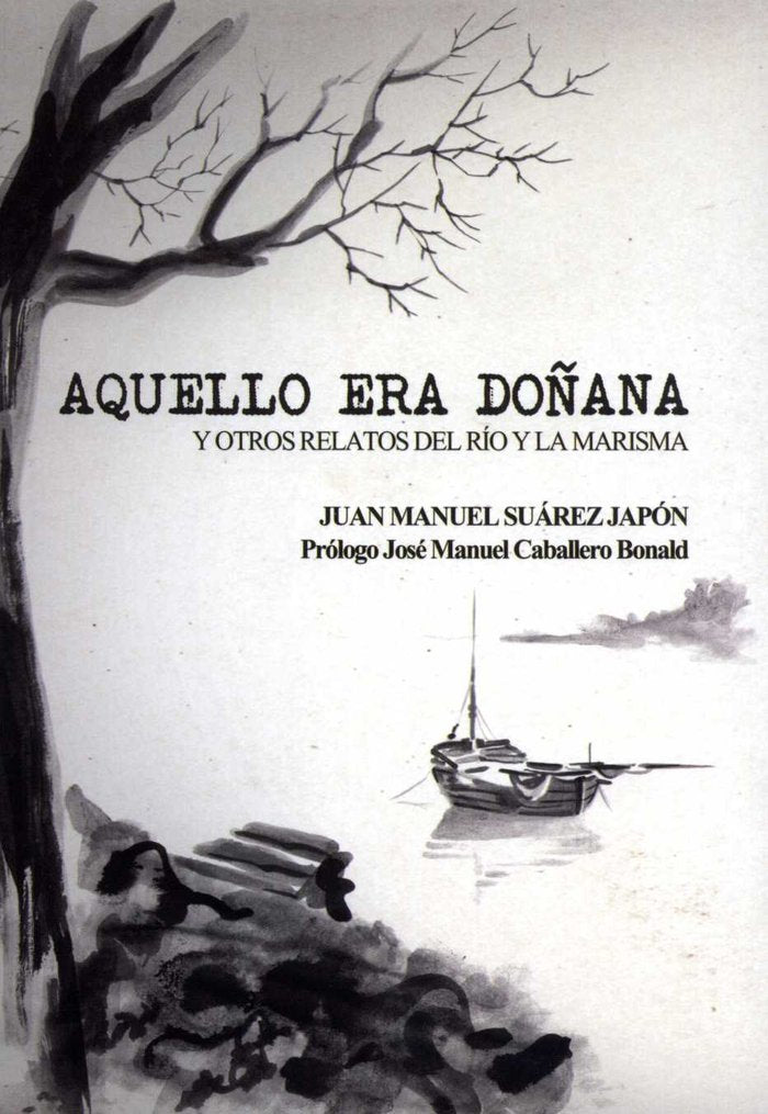 Aquello era Doñana y otros relatos del río y la marisma, de Suárez Japón, Juan Manuel | portada del libro