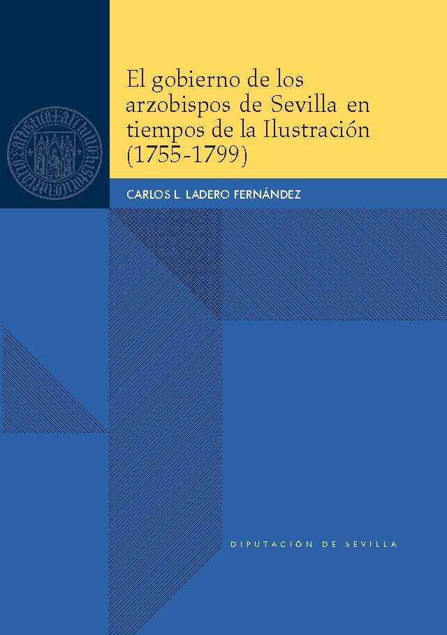 El gobierno de los arzobispos de Sevilla en tiempos de la ilustración (1755-1799), de Ladero Fernández, Carlos L. | portada d