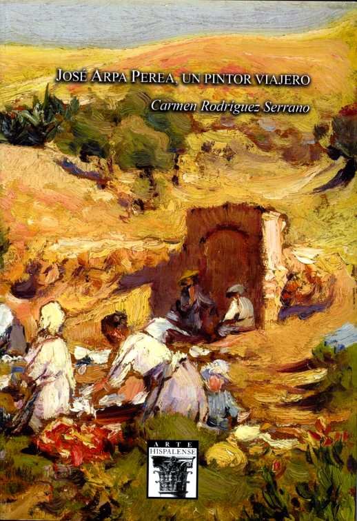 José Arpa Perea, un pintor viajero, de Rodríguez Serrano, Carmen | portada del libro
