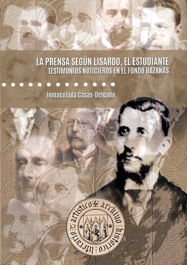 La prensa según Lisardo el Estudiante. Testimonios noticieros en el fondo Hazañas, de Casas Delgado, Inmaculada | portada del