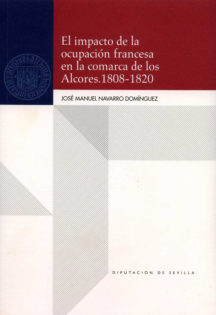 El impacto de la ocupación francesa en la comarca de los Alcores (1808-1820), de Navarro Domínguez, José Manuel | portada del