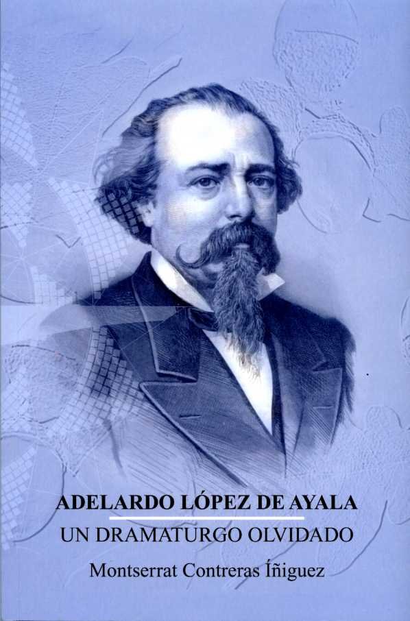 Adelardo López de Ayala. Un dramaturgo olvidado, de Contreras Íñiguez, Montserrat | portada del libro