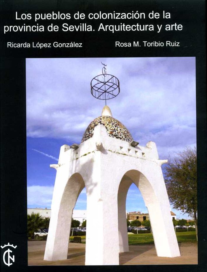 LOS PUEBLOS DE COLONIZACION DE LA PROVINCIA DE SEVILLA. ARQU, de LOPEZ GONZALEZ | portada del libro